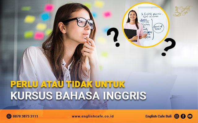 Perlu Atau Tidak Kursus Bahasa Inggris