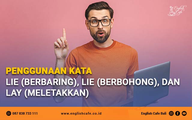 Penggunaan Lie (Berbaring), Lie (Berbohong) dan Lay (Meletakkan)