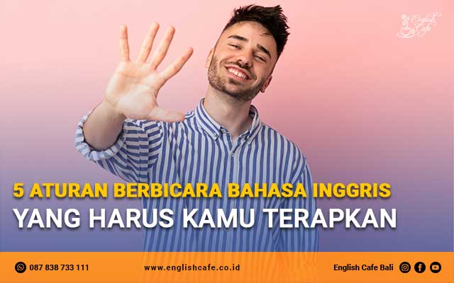 5 Aturan Berbicara Bahasa Inggris yang Harus Kamu Terapkan