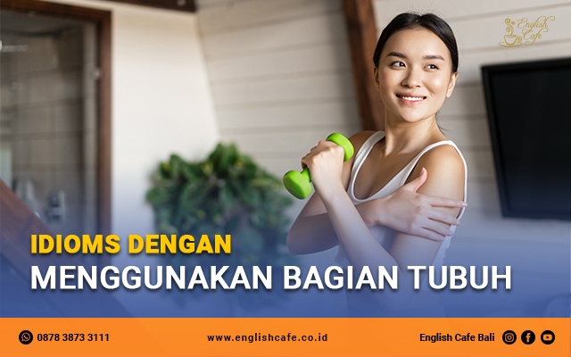 Idiom yang menggunakan kata bagian tubuh