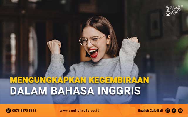 Mengungkapkan kegembiraan dalam bahasa Inggris