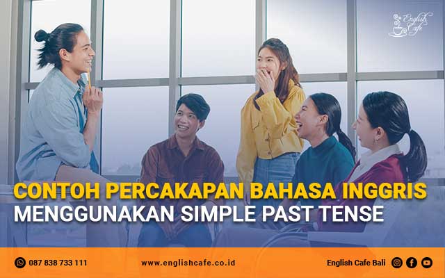 Contoh Percakapan Bahasa Inggris dengan Menggunakan Simple Past Tense