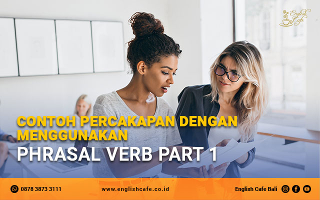 Contoh percakapan dengan menggunakan phrasal verb part 1