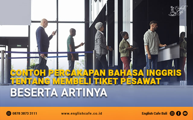 Contoh percakapan bahasa Inggris tentang membeli tiket pesawat beserta artinya