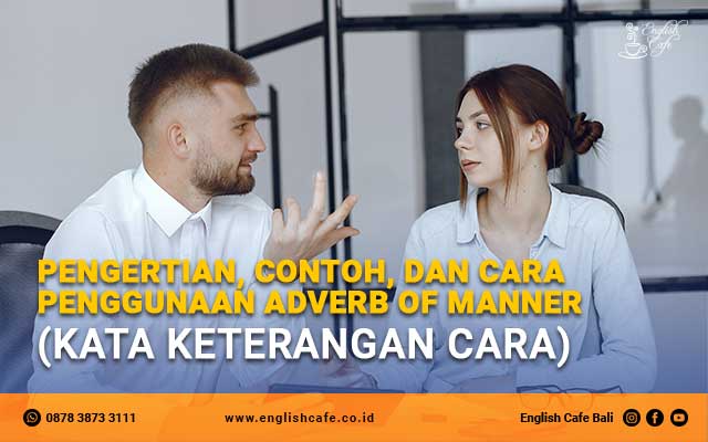 Pengertian, contoh, dan cara penggunaan adverb of manner