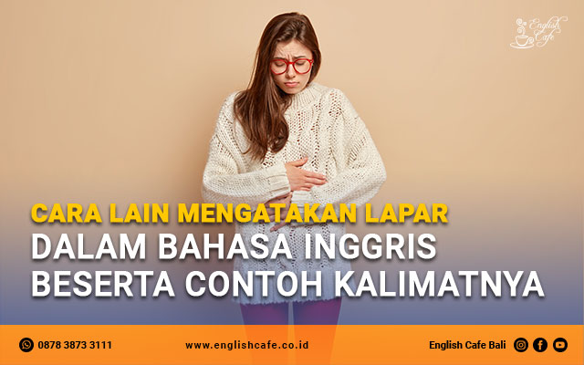 Cara lain mengatakan lapar dalam bahasa Inggris beserta contoh kalimatnya