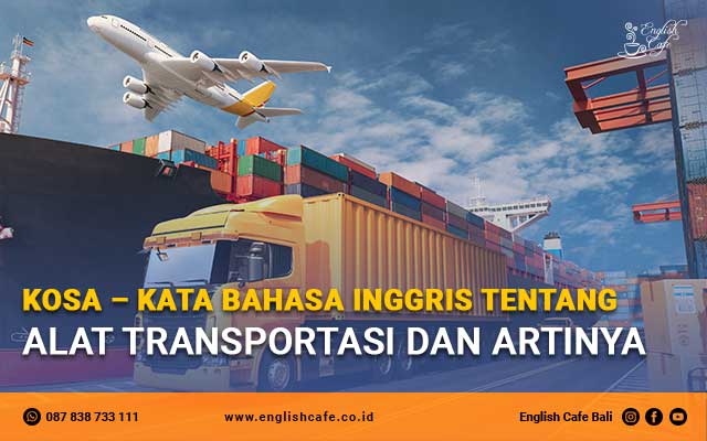 Kosa – Kata Bahasa Inggris Tentang Alat Transportasi Dan Artinya