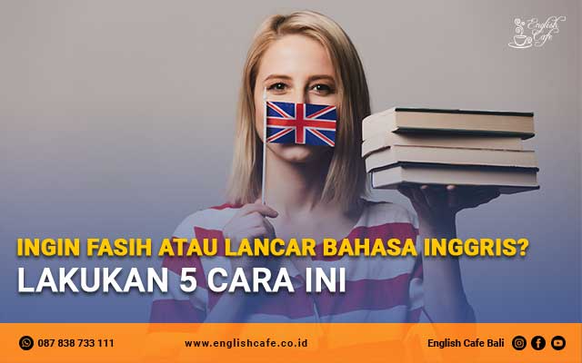 Ingin Fasih atau lancar bahasa Inggris Lakukan 6 cara ini