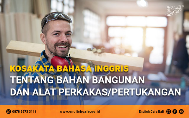 Kosakata bahasa Inggris tentang bahan bangunan dan alat perkakas pertukangan