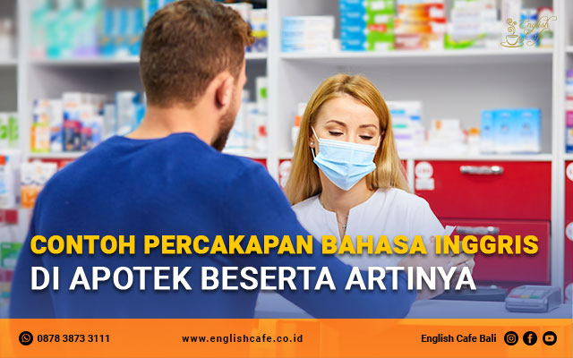 Contoh percakapan bahasa Inggris di apotek beserta artinya
