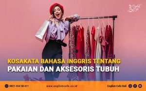 Kosakata Bahasa Inggris Tentang Pakaian dan Aksesoris Tubuh