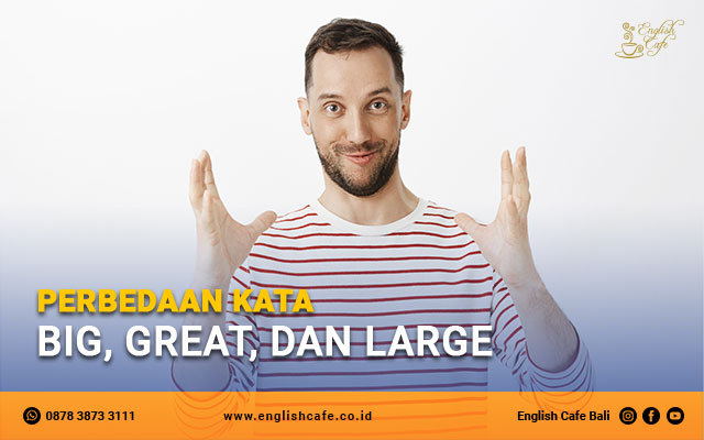 Perbedaan Kata Big, Great, dan Large