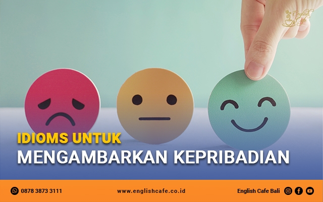 Idioms Untuk Menggambarkan Kepribadian